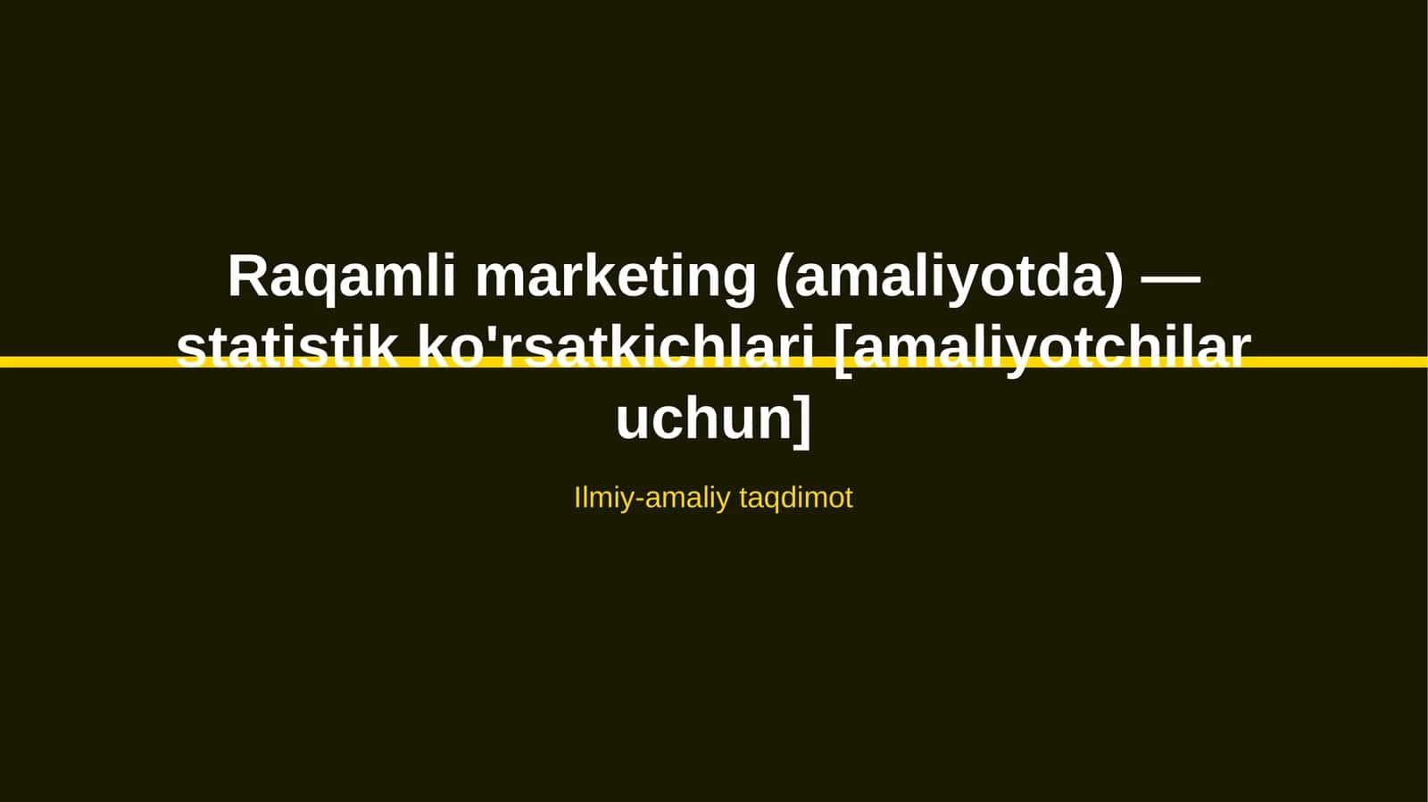 Raqamli marketing (amaliyotda) — statistik ko'rsatkichlari [amaliyotchilar uchun]