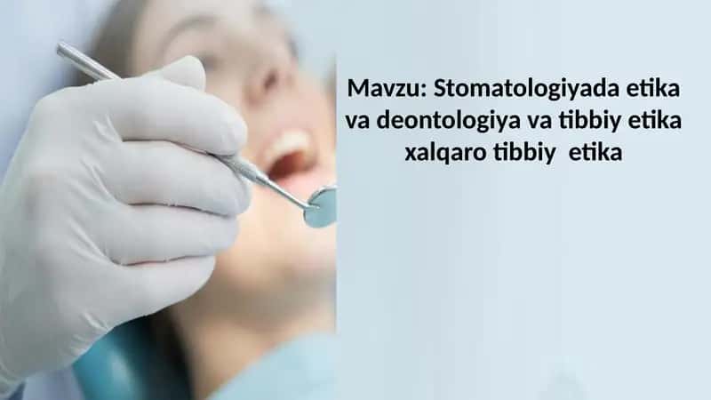 Stomatologiyada etika va deontologiya va tibbiy etika xalqaro tibbiy  etika