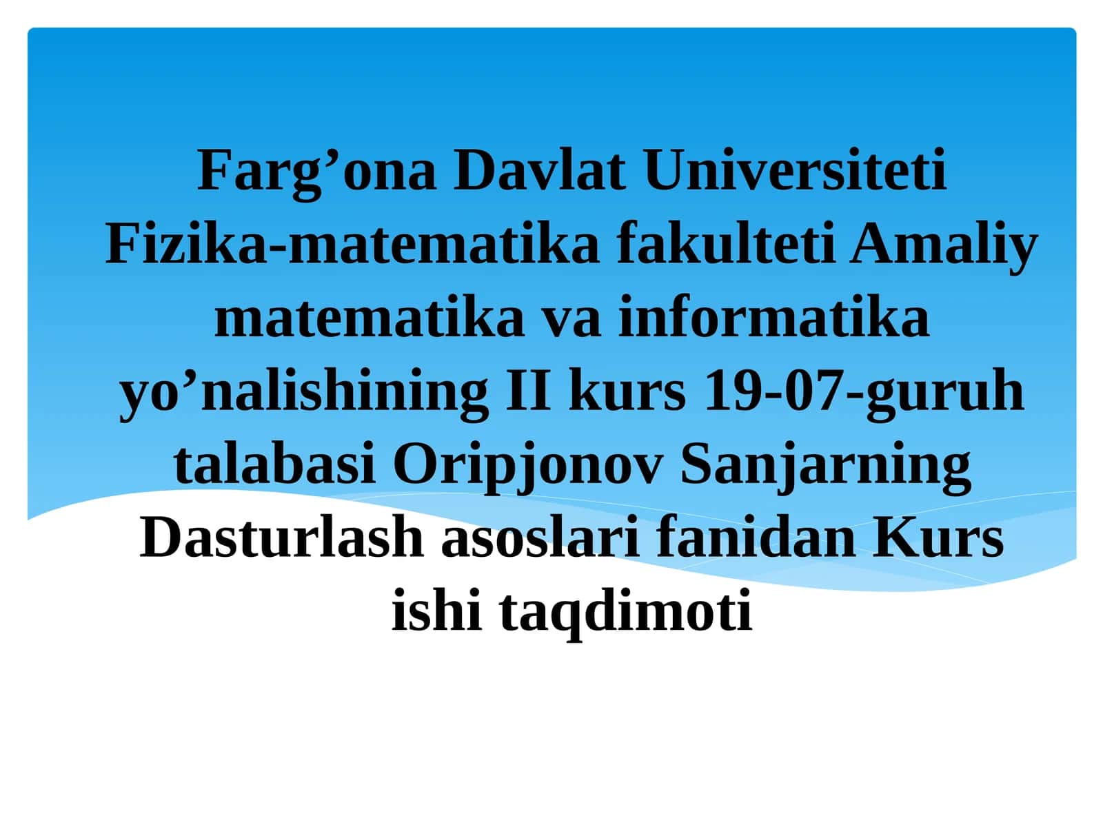 Oripjonov Sanjarning Dasturlash asoslari fanidan Kurs ishi taqdimoti