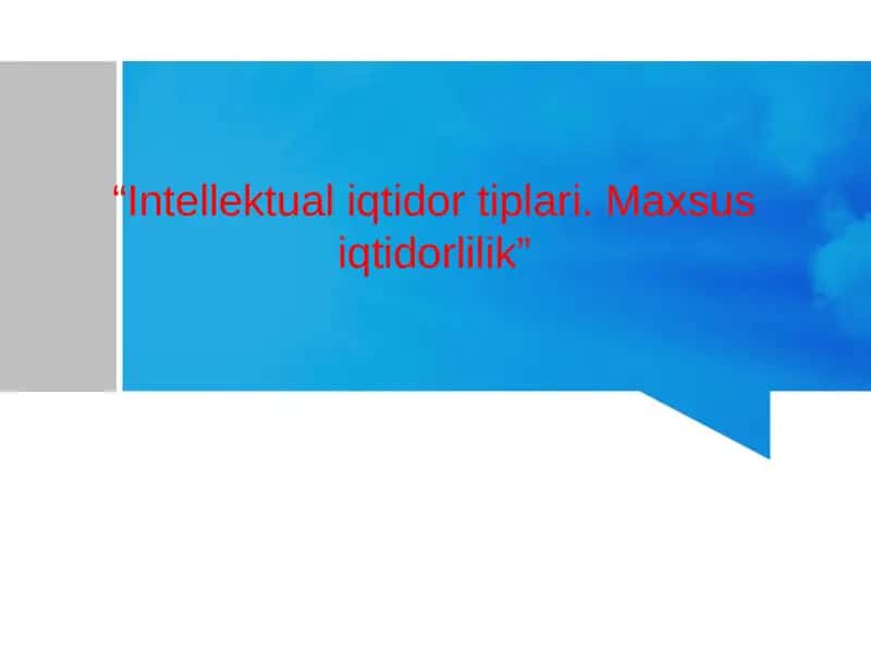 Intellektual iqtidor tiplari. Maxsus iqtidorlilik