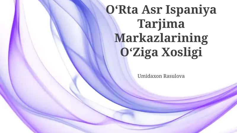 OʻRta Asr Ispaniya Tarjima Markazlarining OʻZiga Xosligi