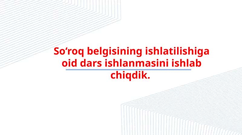 SO‘ROQ BELGISINING  ISHLATILISHI.