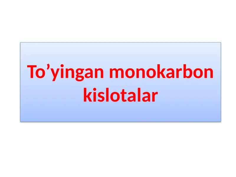 To’yingan monokarbon kislotalar