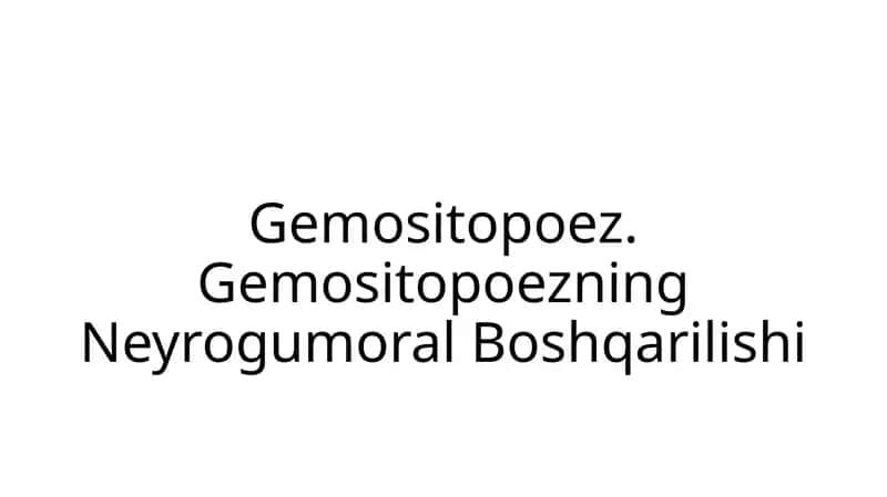 Gemositopoez. Gemositopoezning Neyrogumoral Boshqarilishi