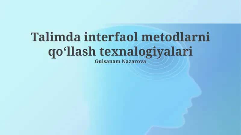 Talimda interfaol metodlarni qoʻllash texnalogiyalari