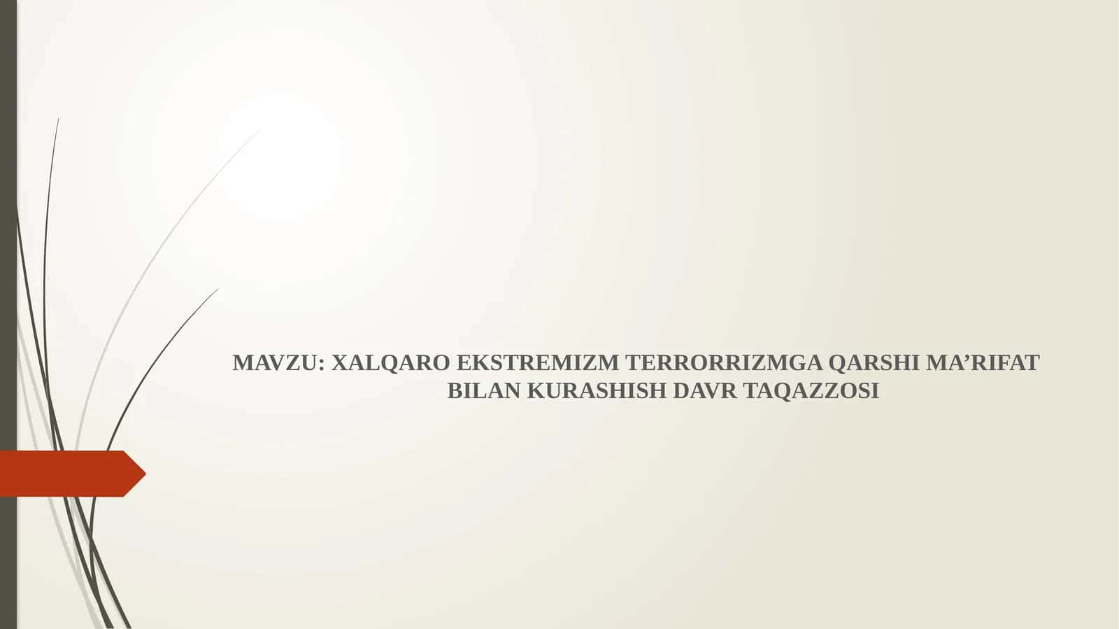 XALQARO EKSTREMIZM TERRORRIZMGA QARSHI MA’RIFAT  BILAN KURASHISH DAVR TAQAZZOSI