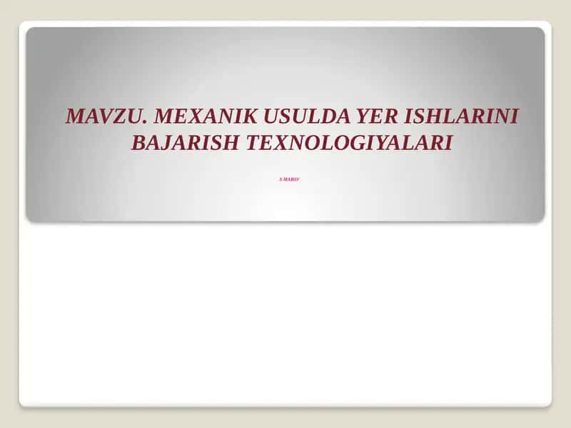 MAVZU.MEXANIK USULDA YER ISHLARINI BAJARISH TEXNOLOGIYALARI