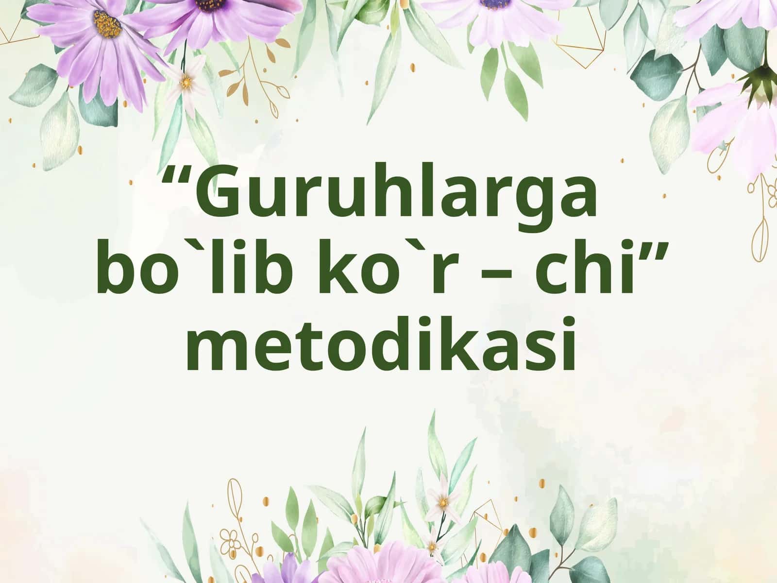 “Guruhlargabo`libko`r– chi”metodikasi