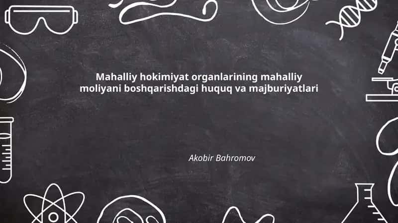 Mahalliy hokimiyat organlarining mahalliy moliyani boshqarishdagi huquq va majburiyatlari
