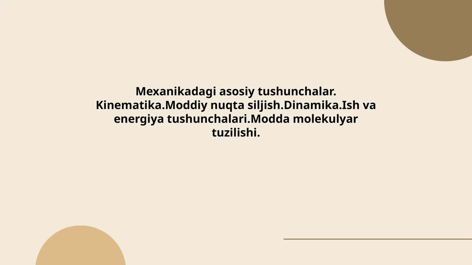 Mexanikadagi asosiy tushunchalar. Kinematika.Moddiy nuqta siljish.Dinamika.Ish va energiya tushunchalari.Modda molekulyar tuzilishi
