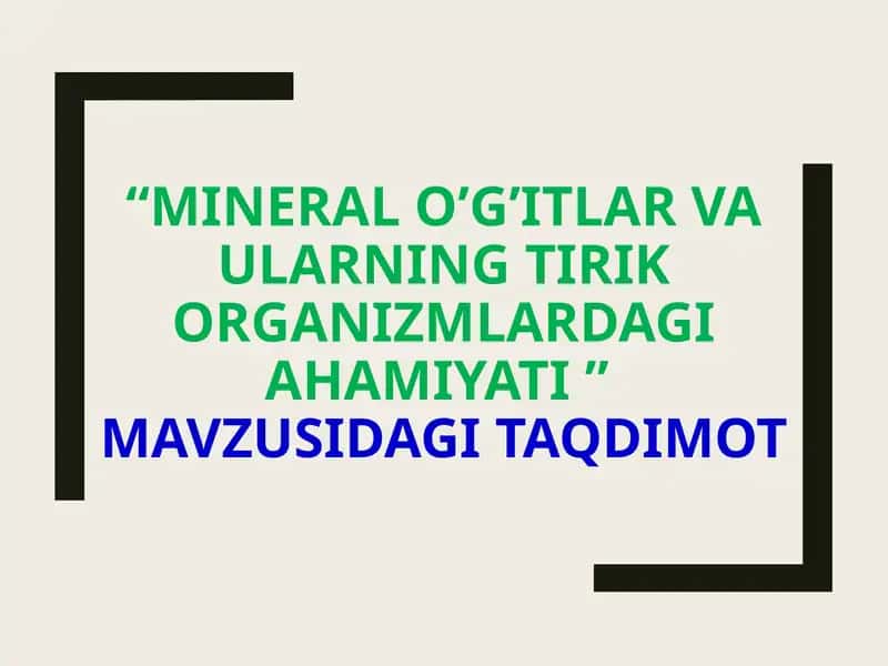 ASOSIY MINERAL O‘G‘ITLAR, BIOGEN ELEMENTLAR VA ULARNING TIRIK ORGANIZMLARDAGI AHAMIYATI
