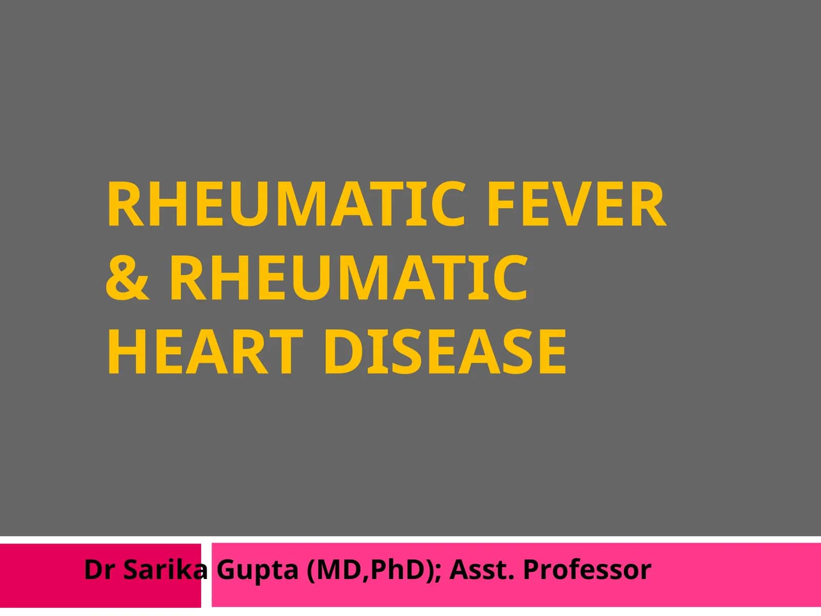 RHEUMATIC FEVER & RHEUMATIC HEART DISEASE