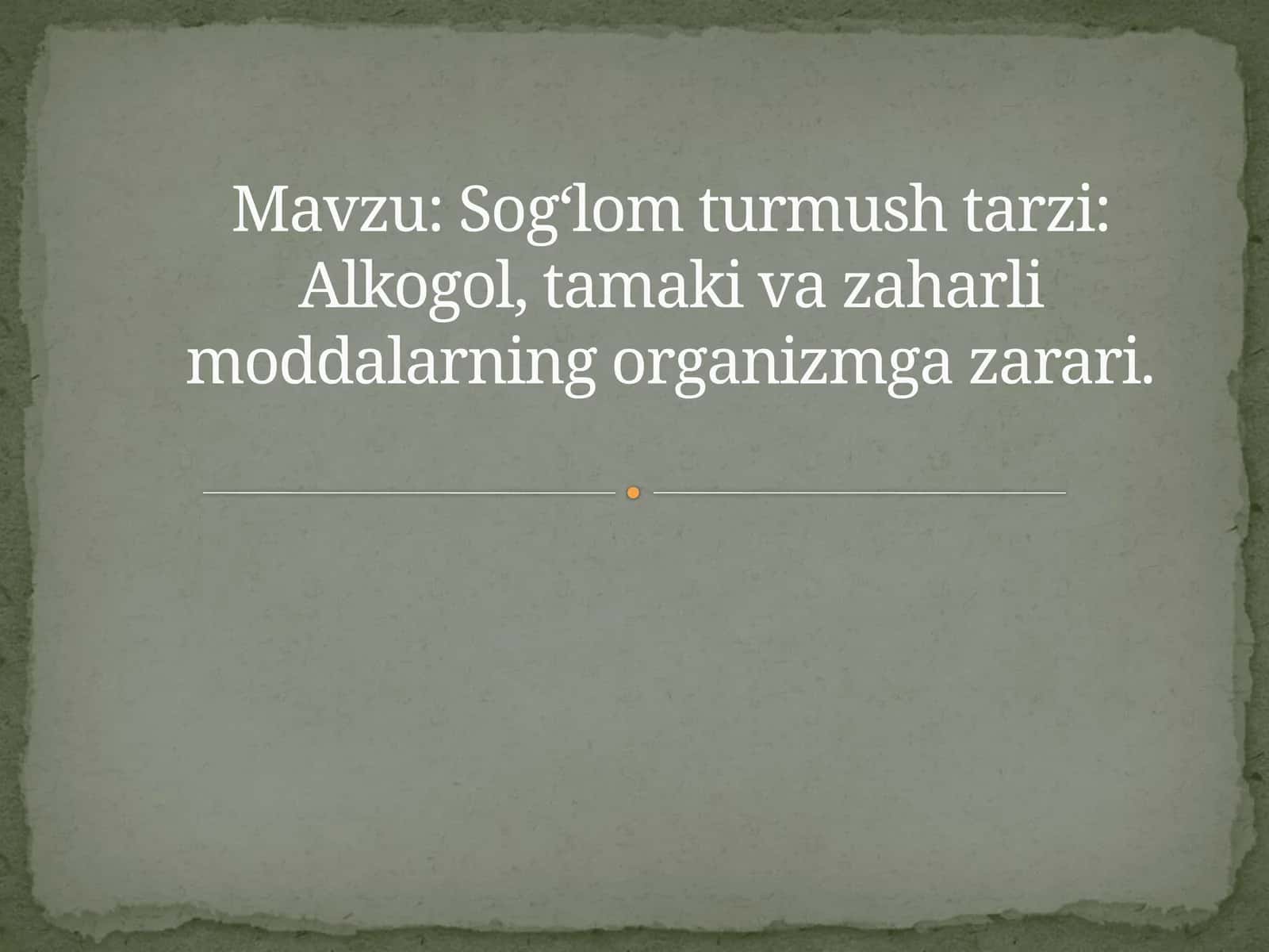 Sog‘lom turmush tarzi: Alkogol, tamaki va zaharli moddalarning organizmga zarari