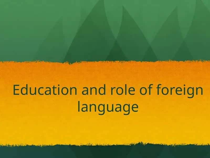 Education and role of foreign language