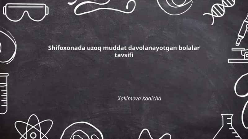 Shifoxonada uzoq muddat davolanayotgan bolalar tavsifi