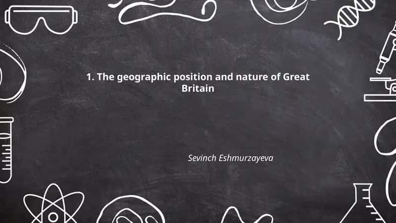 The geographic position and nature of Great Britain