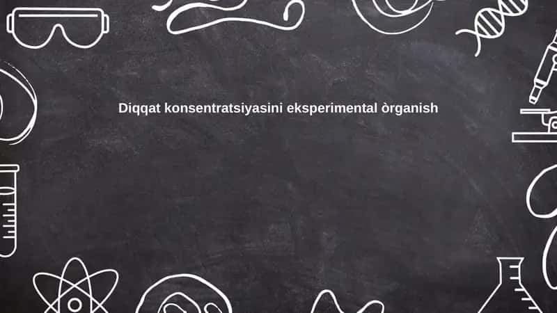 Diqqat konsentratsiyasini eksperimental òrganish
