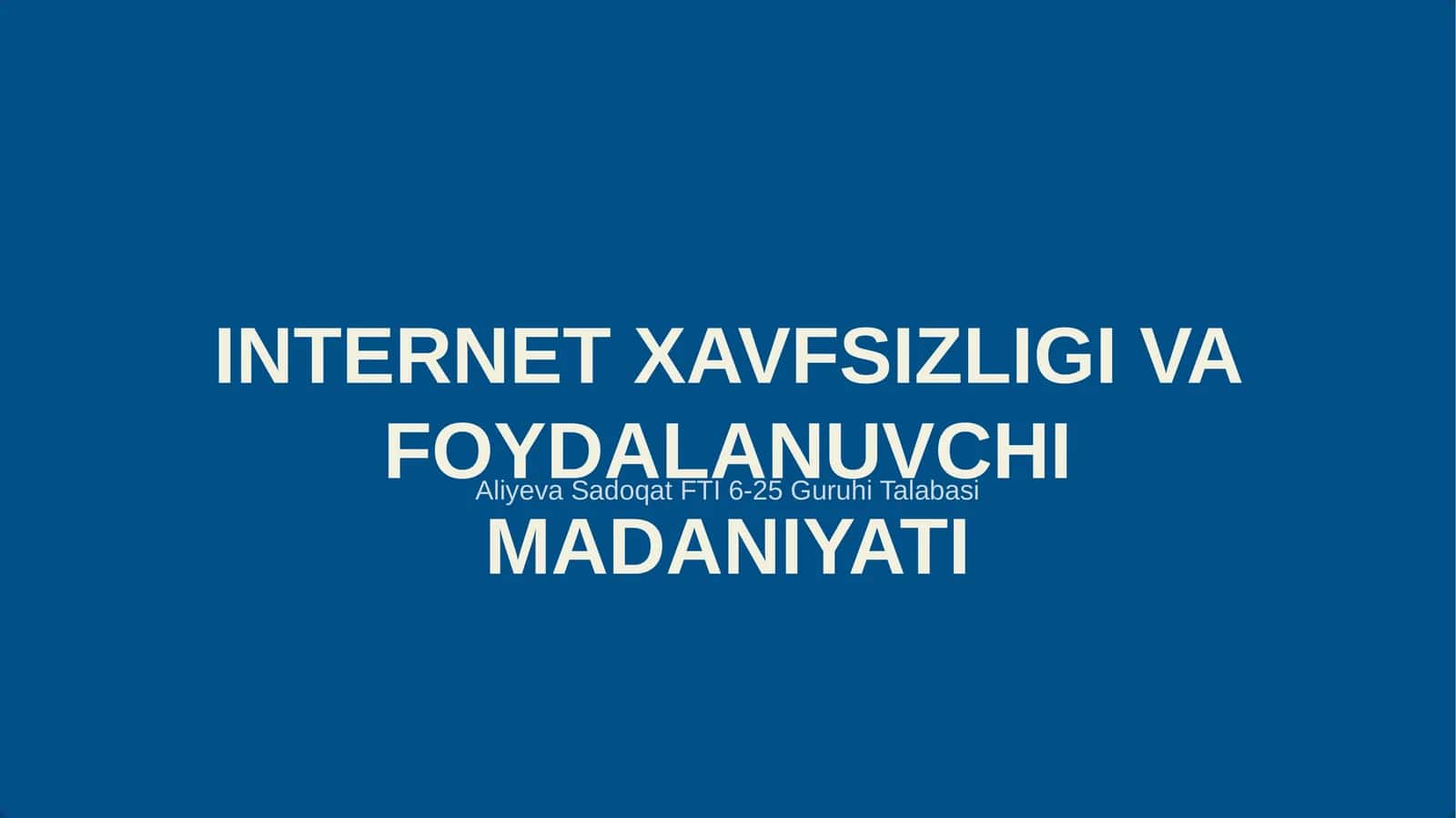 INTERNET XAVFSIZLIGI VA FOYDALANUVCHI MADANIYATI