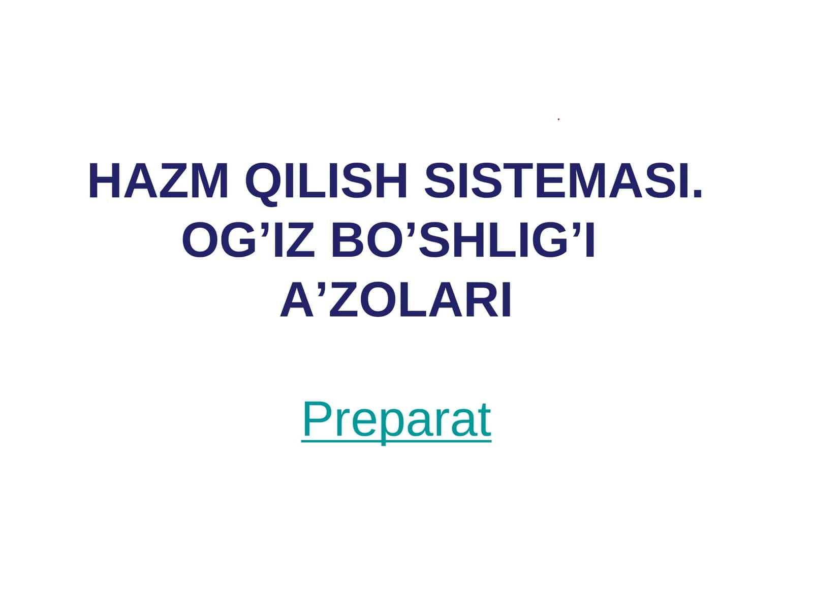 HAZM QILISH SISTEMASI. OG’IZ BO’SHLIG’I A’ZOLARIPreparat