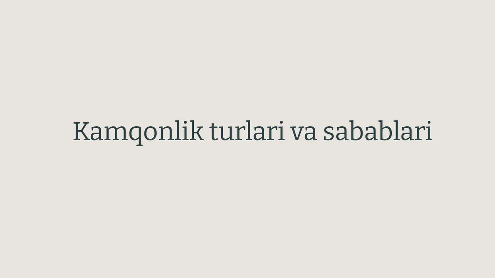Kamqonlik turlari va sabablari