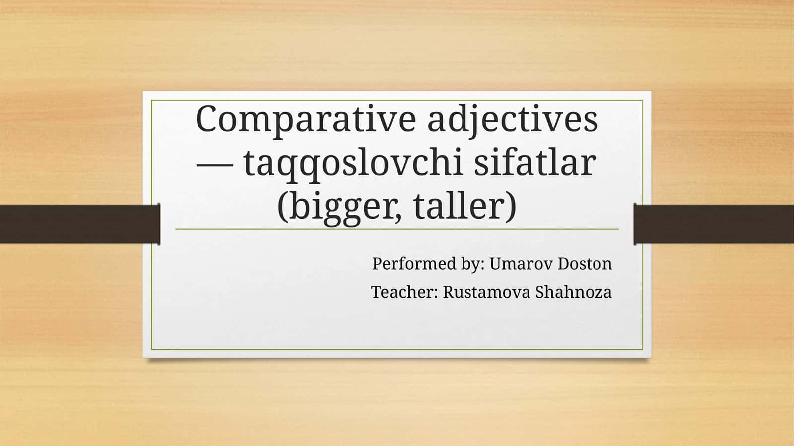 Comparative adjectives — taqqoslovchi sifatlar (bigger, taller)