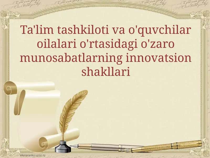 Ta'lim tashkiloti va o'quvchilar oilalari o'rtasidagi o'zaro munosabatlarning innovatsionshakllari