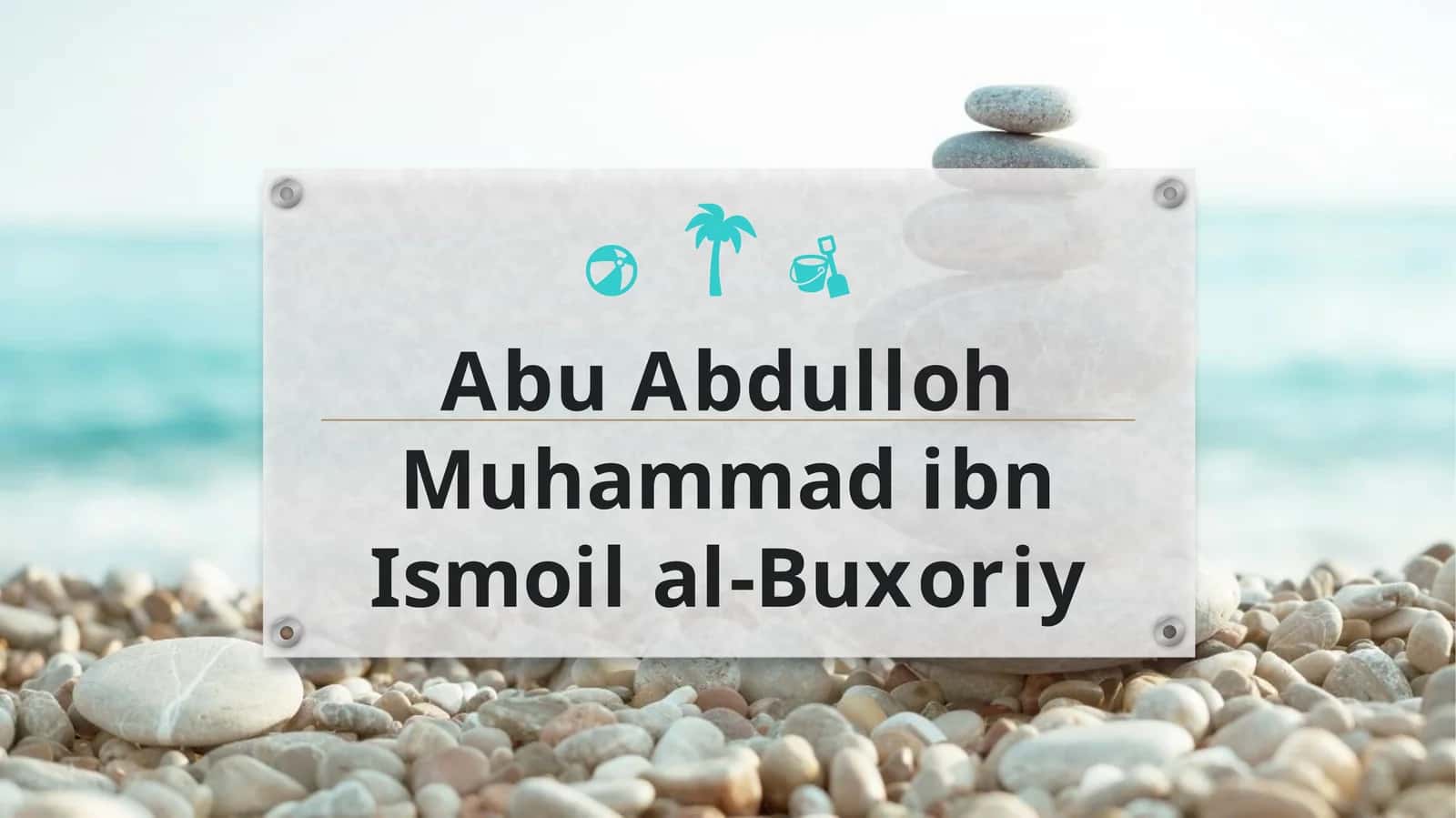 Abu Abdulloh Muhammad ibn Ismoil al-Buxoriy