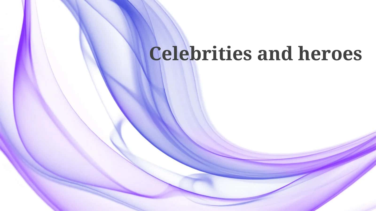 The Impact of Celebrities and Heroes on Society