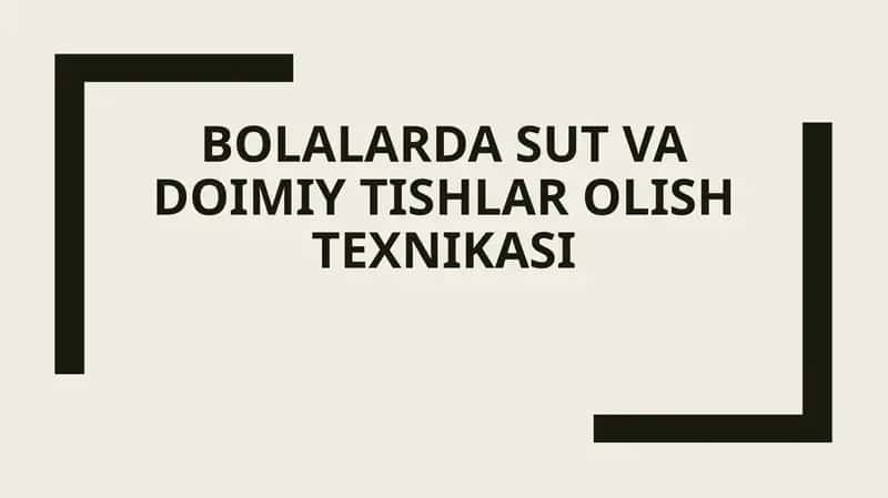 Bolalarda sut va doimiy tishlar olish texnikasi