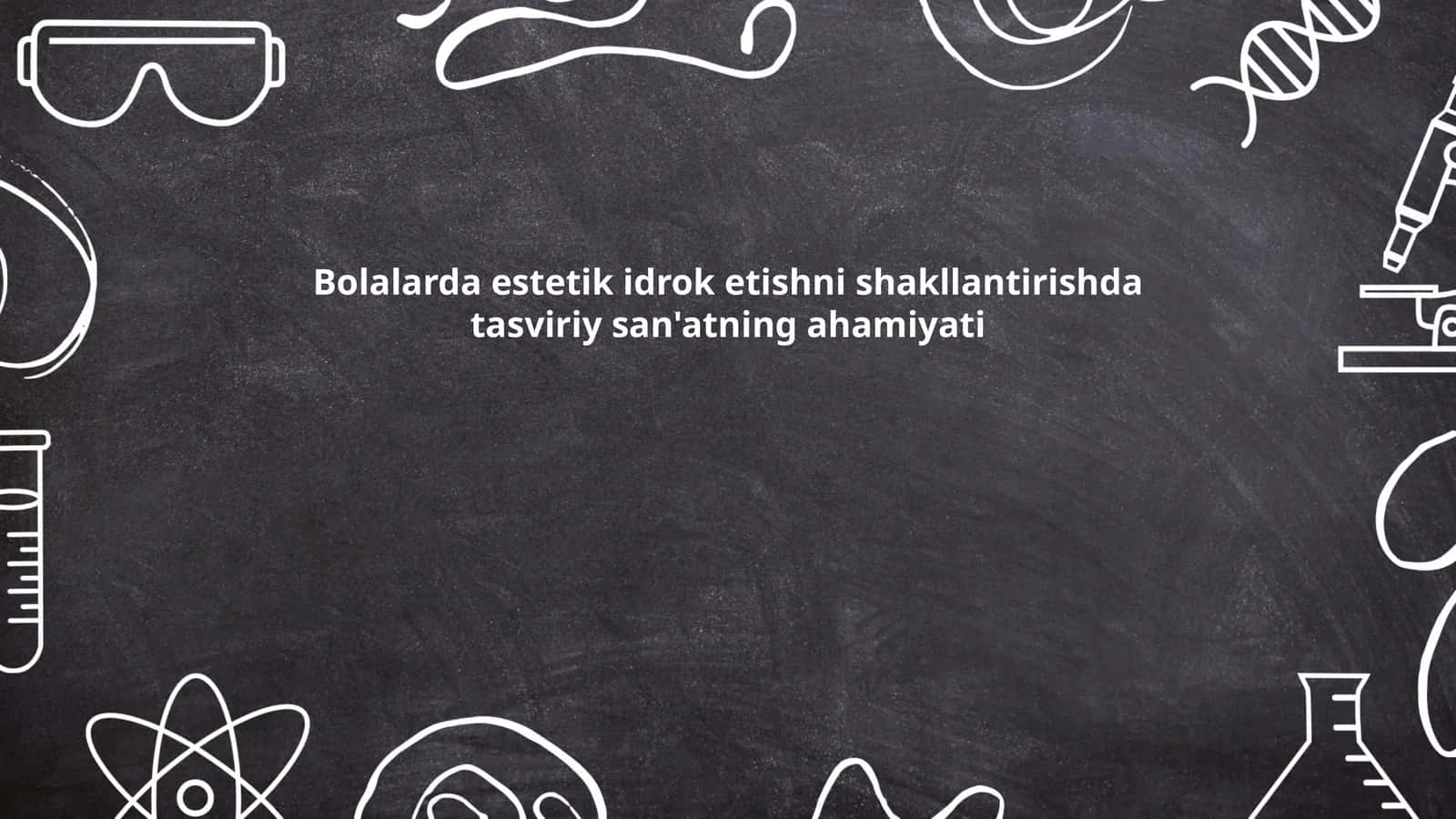 Bolalarda estetik idrok etishni shakllantirishda tasviriy san'atning ahamiyati