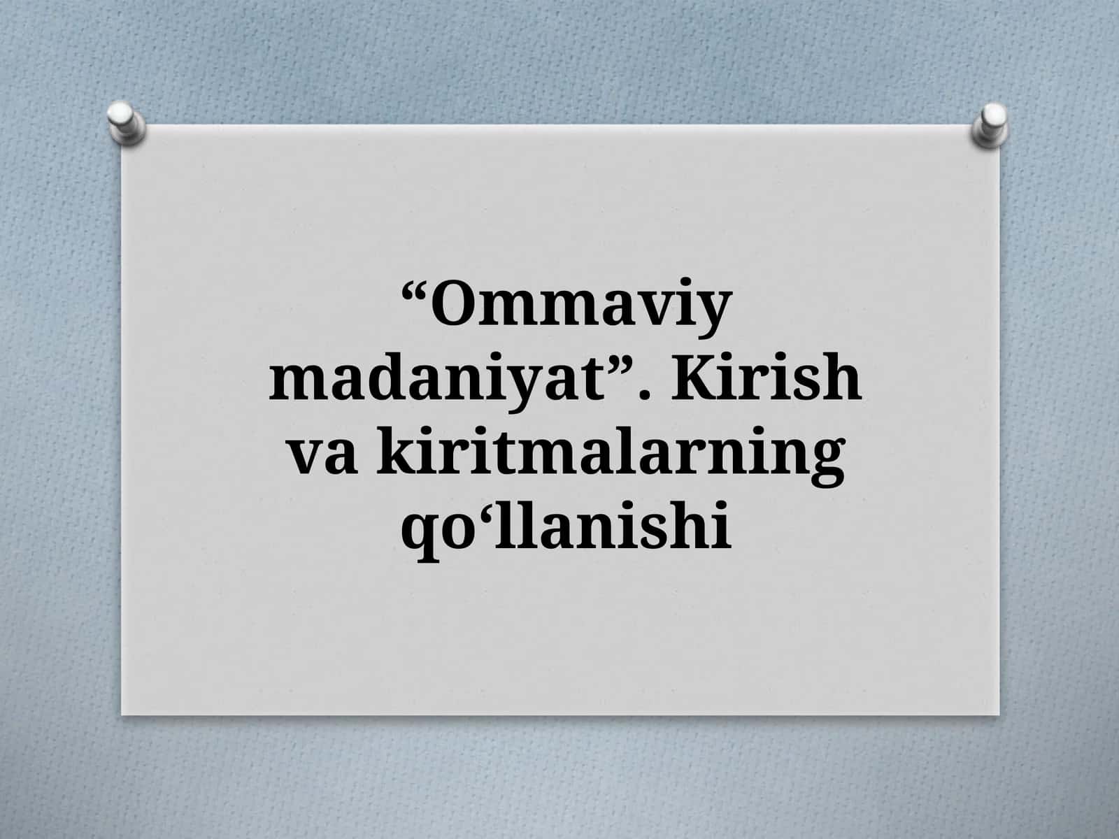 Ommaviy madaniyat. Kirish va uning qoʻllanishi