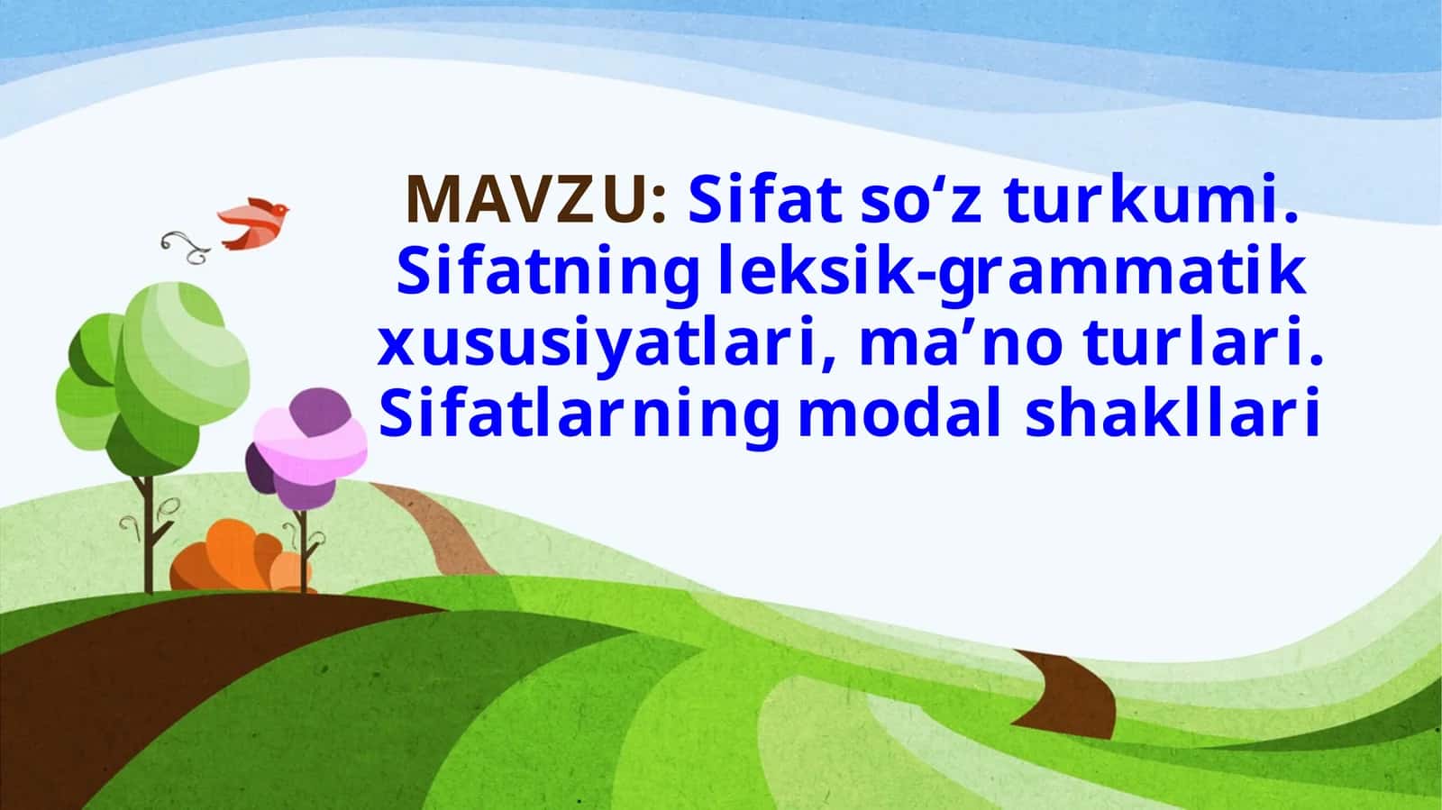 Sifat so‘z turkumi. Sifatning leksik-grammatik xususiyatlari,ma’no turlari. Sifatlarning modal shakllari