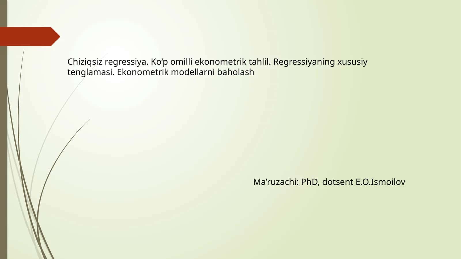 Chiziqsiz regressiya. Ko‘p omilli ekonometrik tahlil. Regressiyaning xususiy tenglamasi. Ekonometrik modellarni baholash