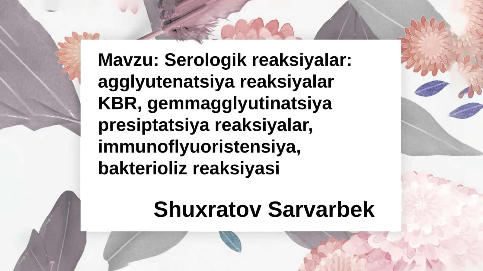 Serologik reaksiyalar: agglyutenatsiya reaksiyalar KBR, gemmagglyutinatsiya presiptatsiya reaksiyalar, immunoflyuoristensiya, bakterioliz reaksiyasi