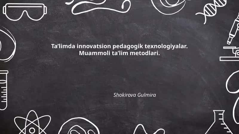 Ta’limda innovatsion pedagogik texnologiyalar. Muammoli ta’lim metodlari