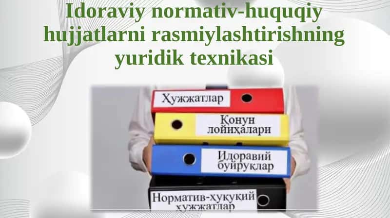 Idoraviy normativ-huquqiy hujjatlarini rasmiylashtirishning yuridik texnikasi