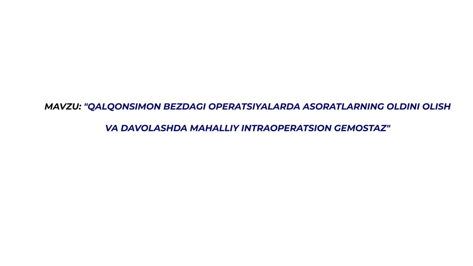 "QALQONSIMON BEZDAGI OPERATSIYALARDA ASORATLARNING OLDINI OLISH VA DAVOLASHDA MAHALLIY INTRAOPERATSION GEMOSTAZ"