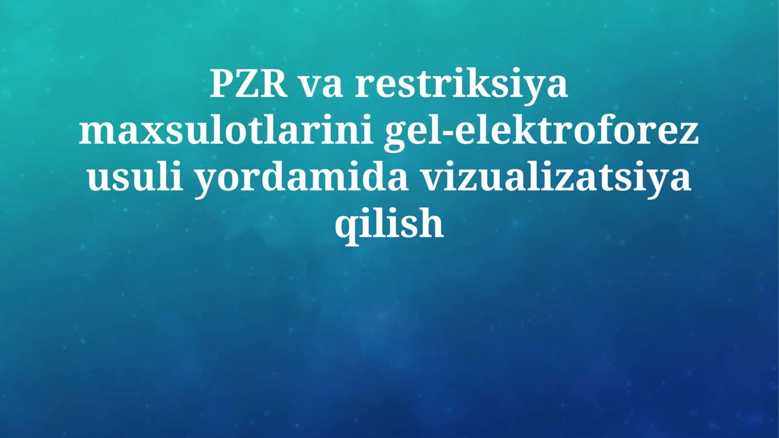 PZR va restriksiya maxsulotlarini gel-elektroforez usuli yordamida vizualizatsiya qilish