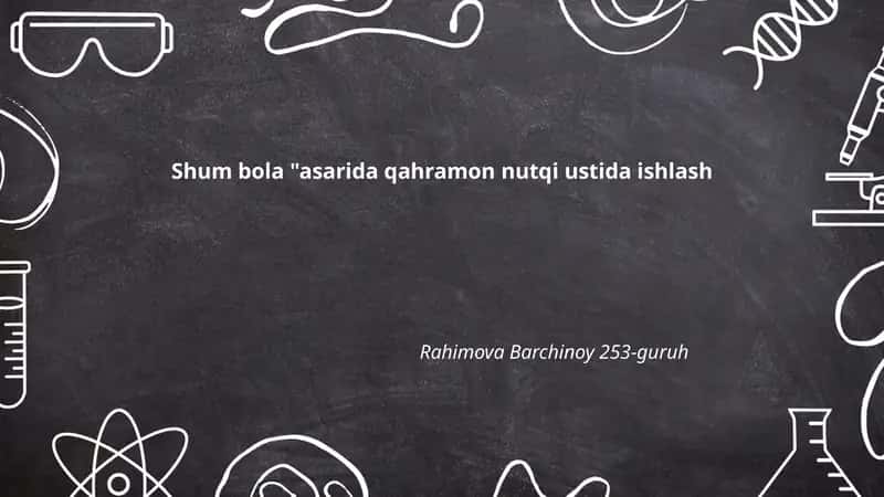Shum bola asarida qahramon nutq ustida ishlash