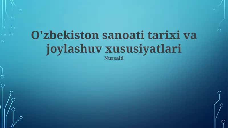 O'zbekiston sanoati tarixi va joylashuv xususiyatlari