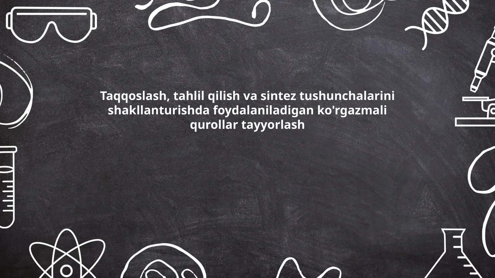 Taqqoslash, tahlil qilish va sintez tushunchalarini shakllanturishda foydalaniladigan ko'rgazmali qurollar tayyorlash