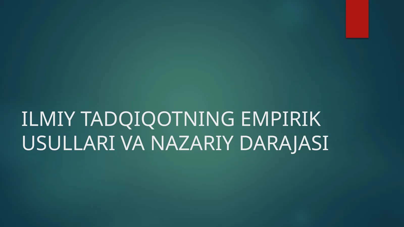 ILMIY TADQIQOTNING EMPIRIK USULLARI VA NAZARIY DARAJASI