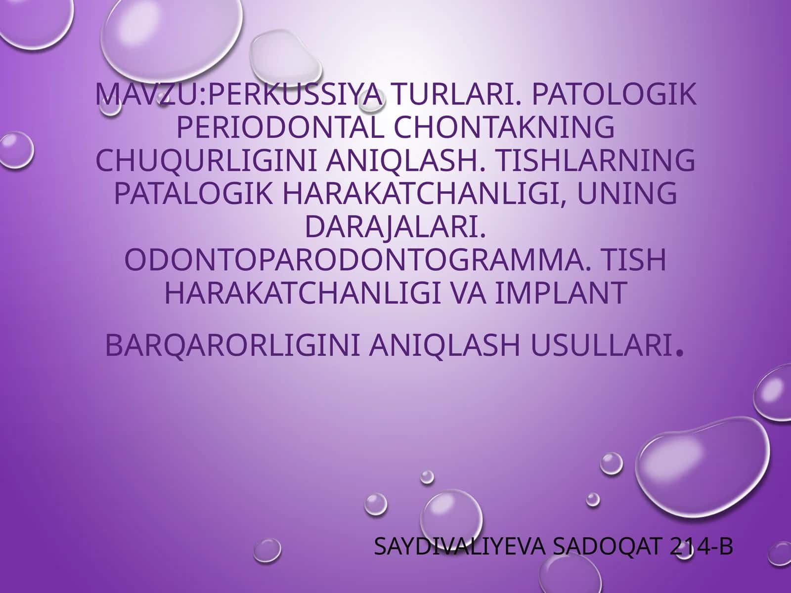 Mavzu:Perkussiya turlari. Patologik periodontal chontakning chuqurligini aniqlash. Tishlarning patalogik harakatchanligi, uning darajalari. Odontoparodontogramma. Tish harakatchanligi va implant barqarorligini aniqlash usullari