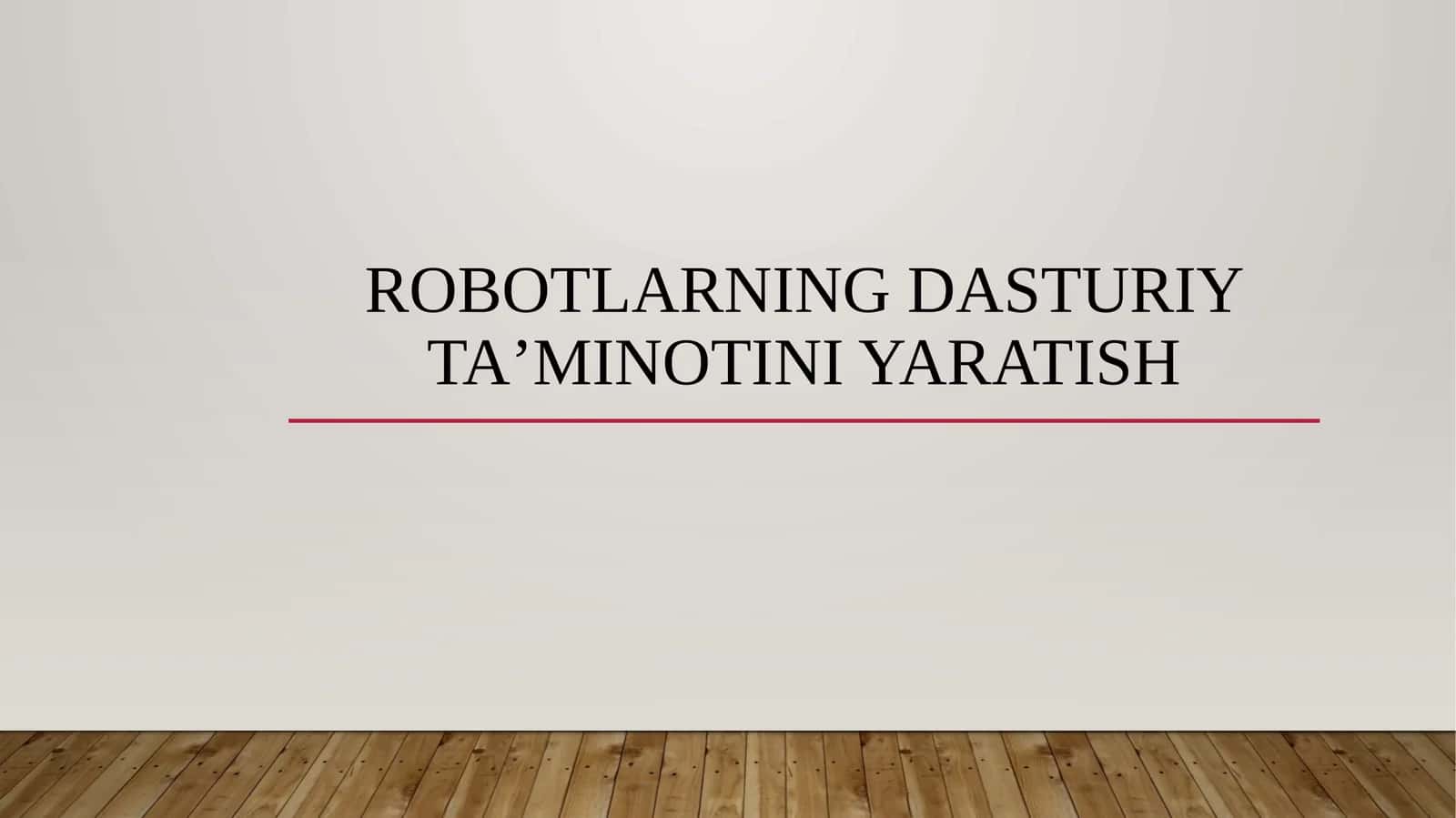 Robotlarning dasturiy ta’minotini yaratish