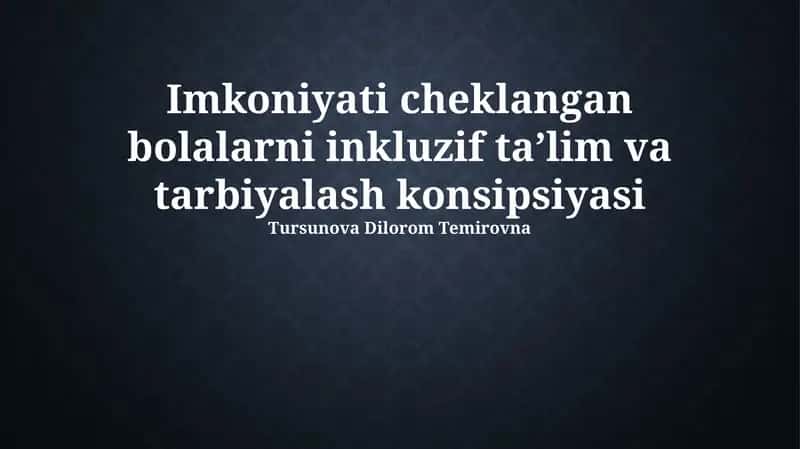 Imkoniyati cheklangan bolalarni inkluzif taʼlim va tarbiyalash konsipsiyasi