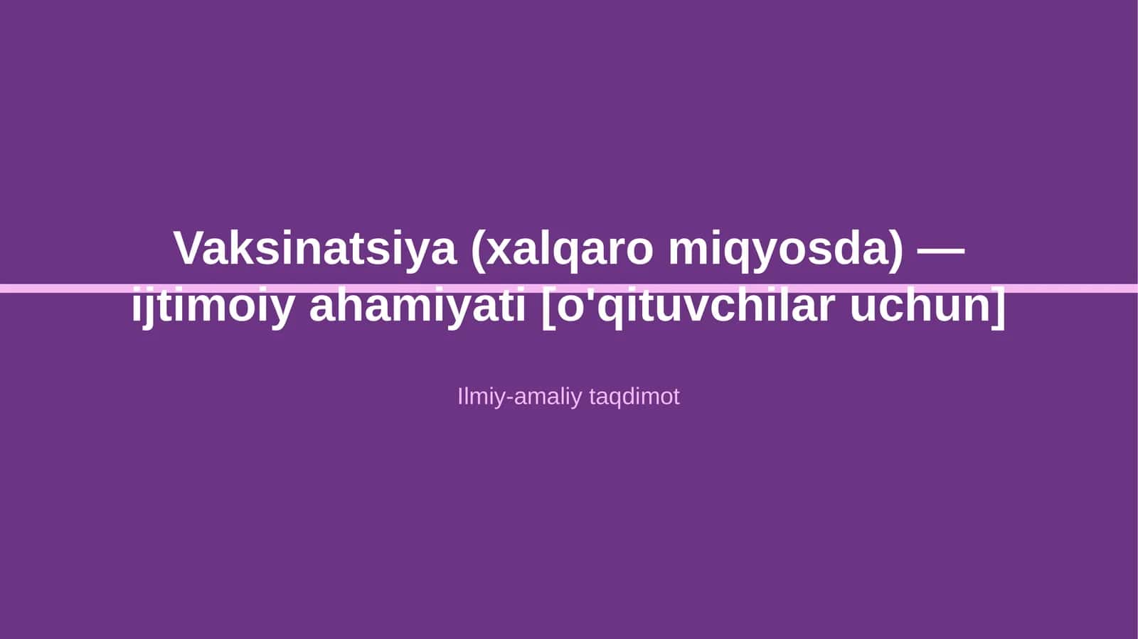 Vaksinatsiya (xalqaro miqyosda) — ijtimoiy ahamiyati [o'qituvchilar uchun]