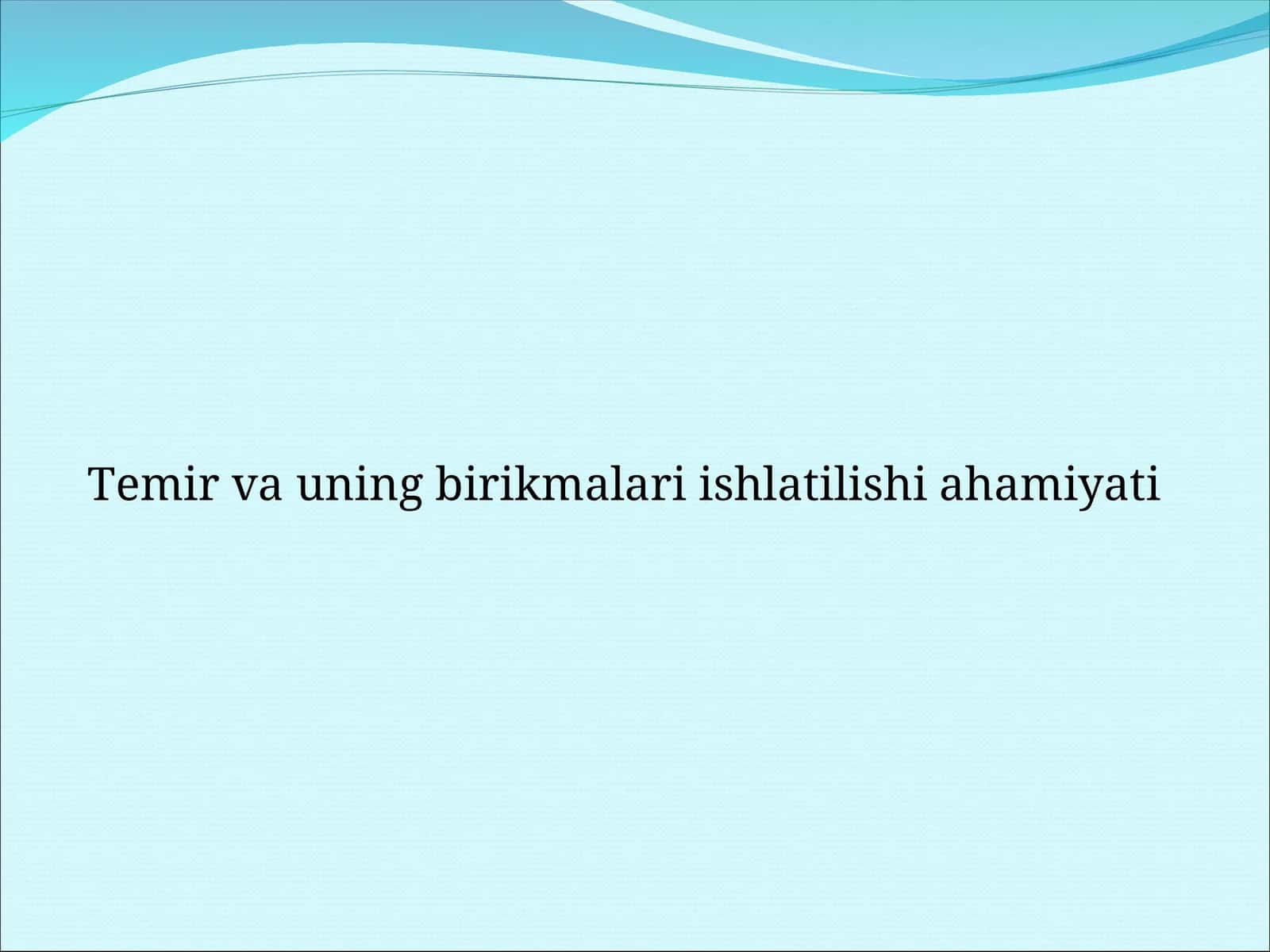 Temir va uning birikmalari ishlatilishi ahamiyati
