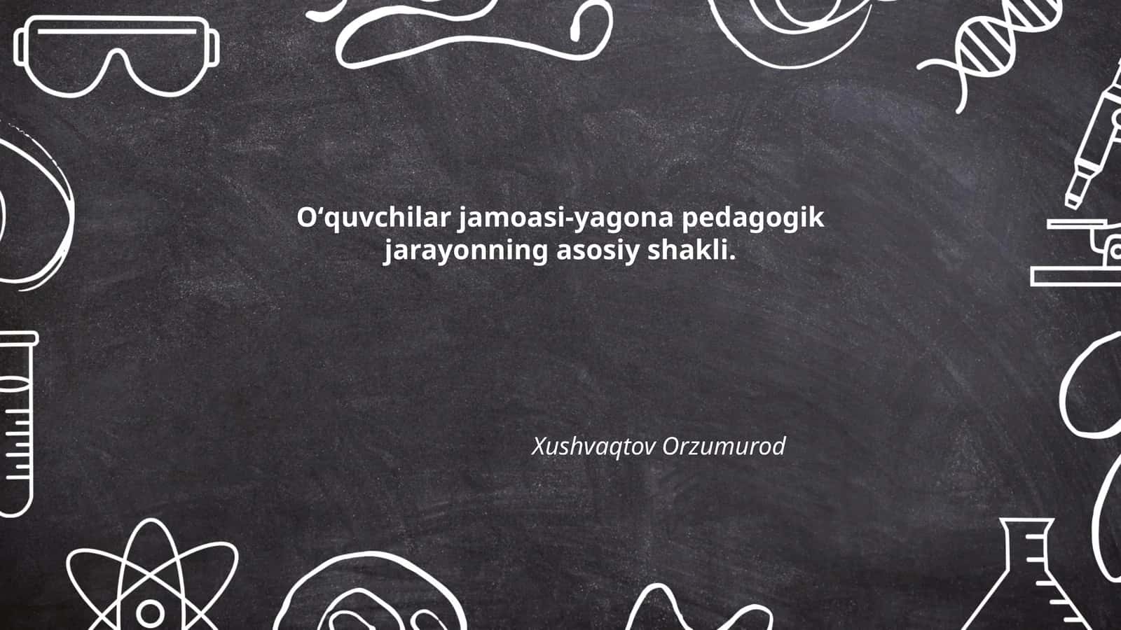 Oʻquvchilar jamoasi-yagona pedagogik jarayonning asosiy shakli