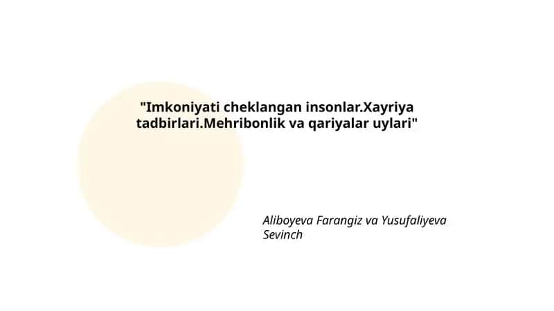 Imkoniyati cheklangan insonlar.Xayriya tadbirlari.Mehribonlik va qariyalar uylari