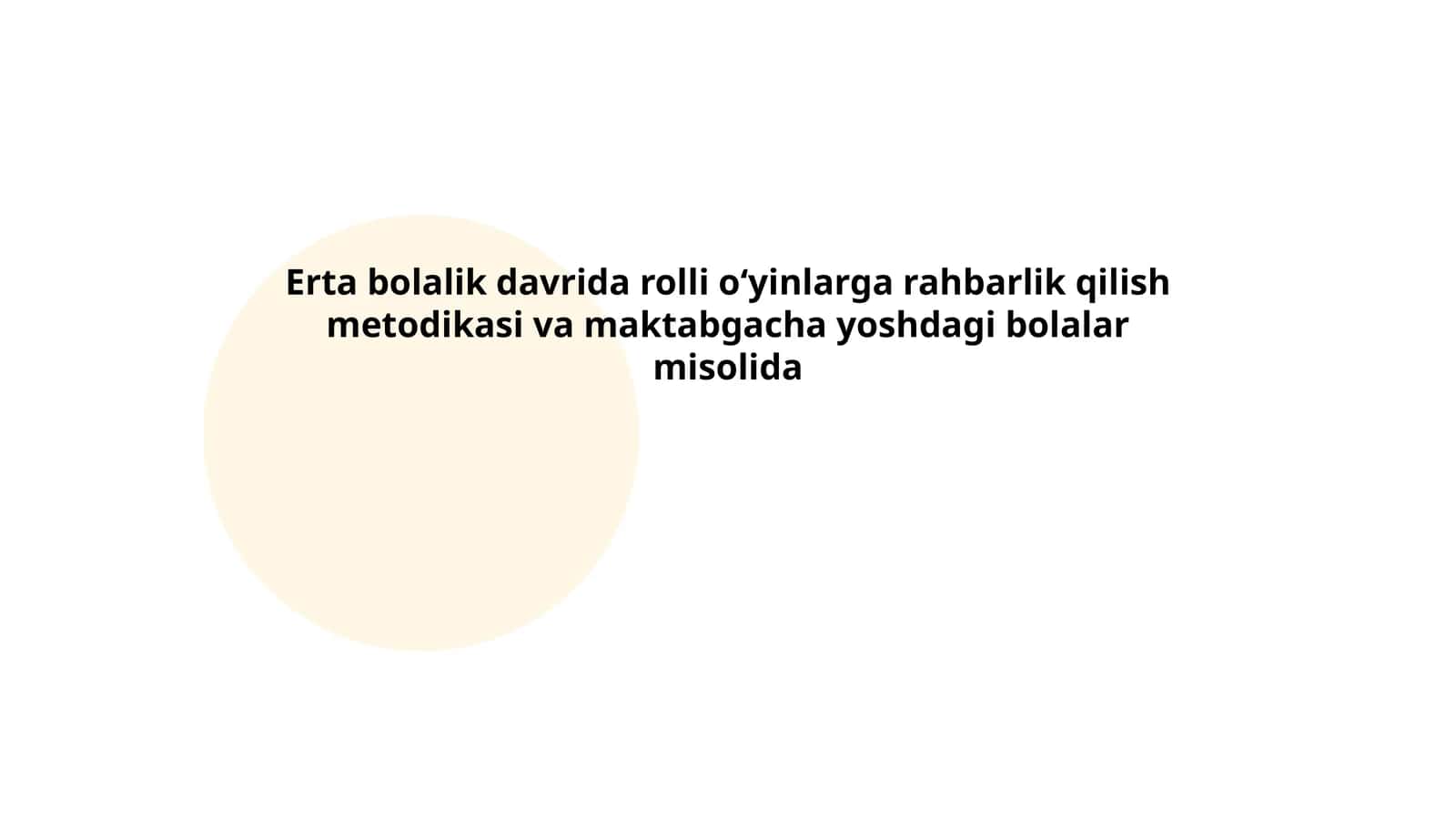Erta bolalik davrida rolli oʻyinlarga rahbarlik qilish metodikasi va maktabgacha yoshdagi bolalar misolida